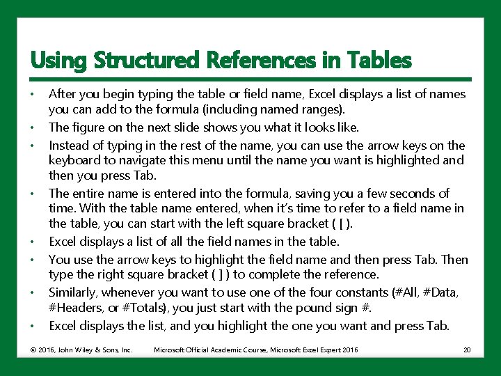 Using Structured References in Tables • • After you begin typing the table or