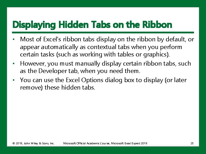 Displaying Hidden Tabs on the Ribbon • Most of Excel’s ribbon tabs display on