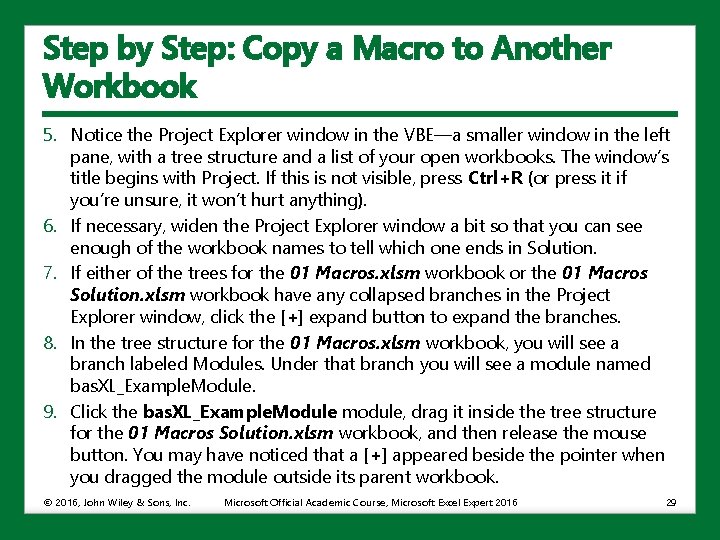 Step by Step: Copy a Macro to Another Workbook 5. Notice the Project Explorer