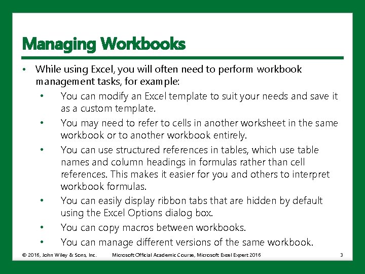 Managing Workbooks • While using Excel, you will often need to perform workbook management