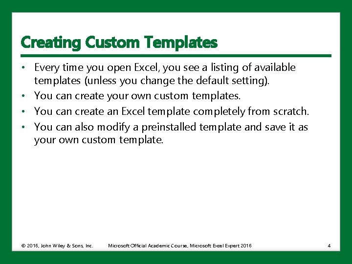 Creating Custom Templates • Every time you open Excel, you see a listing of