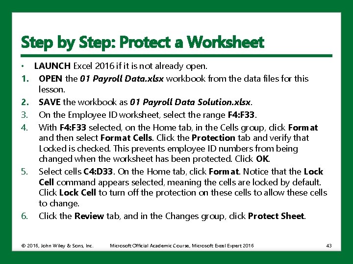 Step by Step: Protect a Worksheet • LAUNCH Excel 2016 if it is not