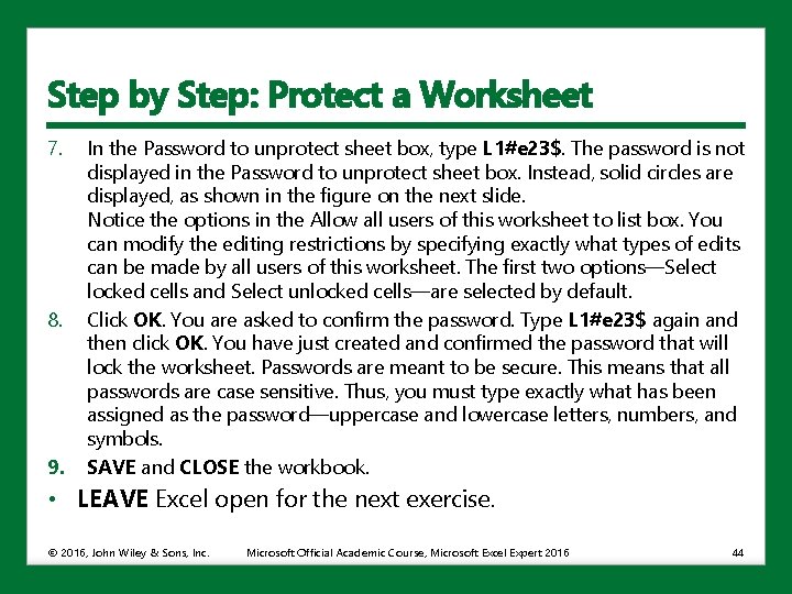 Step by Step: Protect a Worksheet 7. 8. 9. In the Password to unprotect