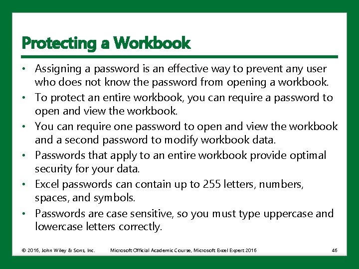 Protecting a Workbook • Assigning a password is an effective way to prevent any