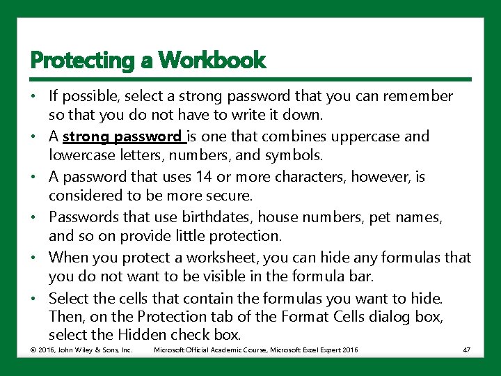 Protecting a Workbook • If possible, select a strong password that you can remember