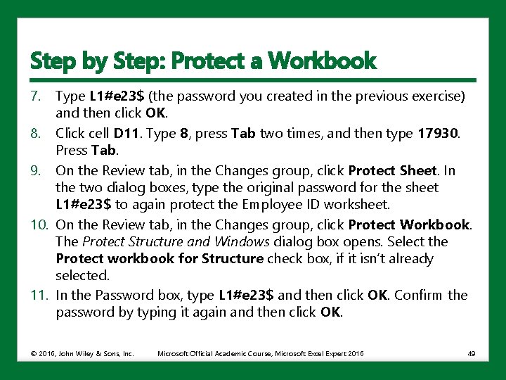 Step by Step: Protect a Workbook 7. Type L 1#e 23$ (the password you