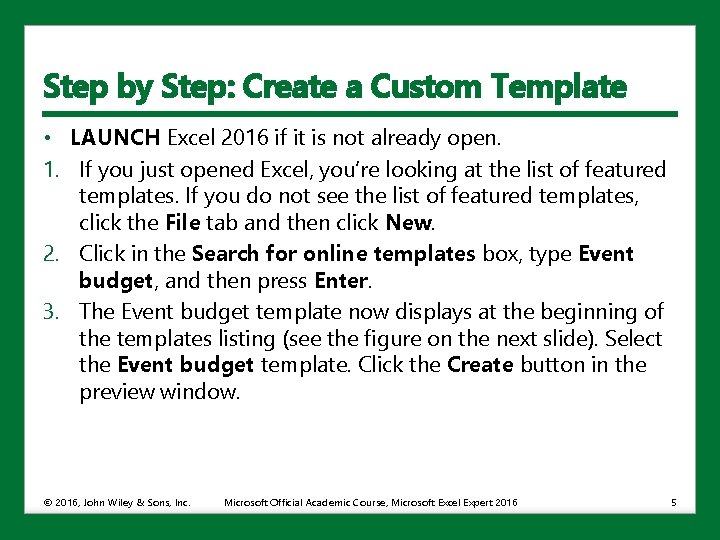 Step by Step: Create a Custom Template • LAUNCH Excel 2016 if it is