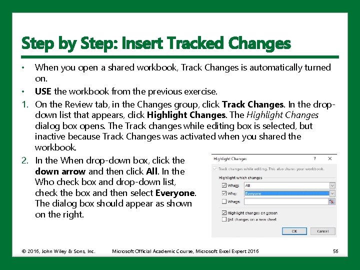 Step by Step: Insert Tracked Changes • When you open a shared workbook, Track