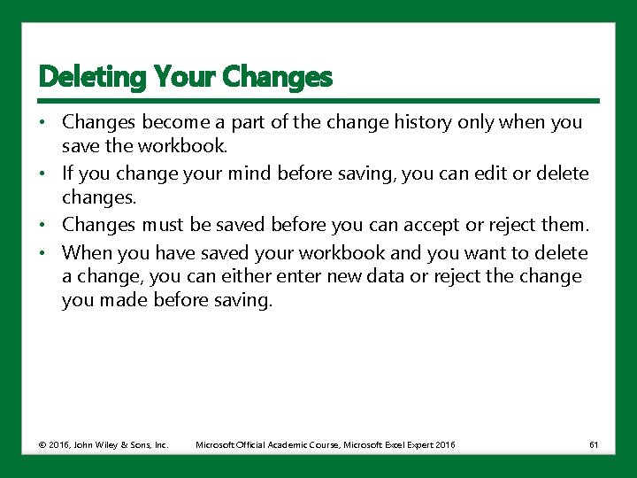 Deleting Your Changes • Changes become a part of the change history only when