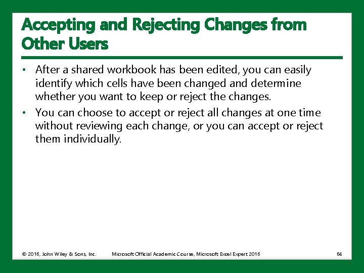 Accepting and Rejecting Changes from Other Users • After a shared workbook has been