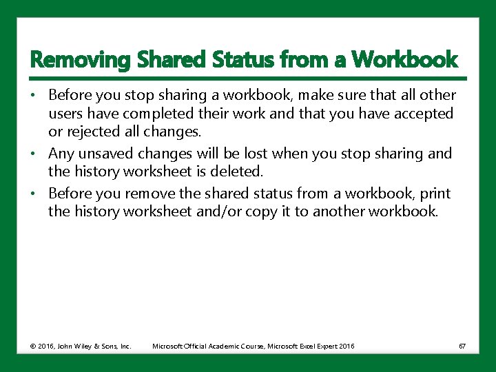 Removing Shared Status from a Workbook • Before you stop sharing a workbook, make