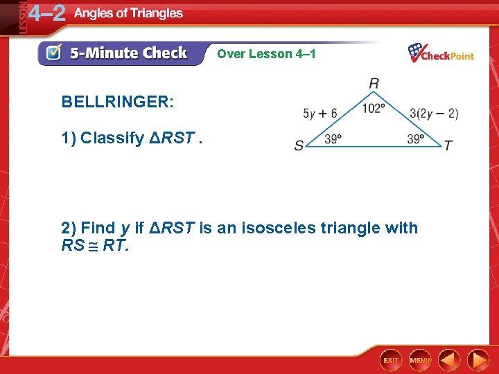 Over Lesson 4– 1 BELLRINGER: 1) Classify ΔRST. 2) Find y if ΔRST is