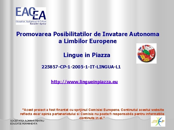 Promovarea Posibilitatilor de Invatare Autonoma a Limbilor Europene Lingue in Piazza 225857 -CP-1 -2005