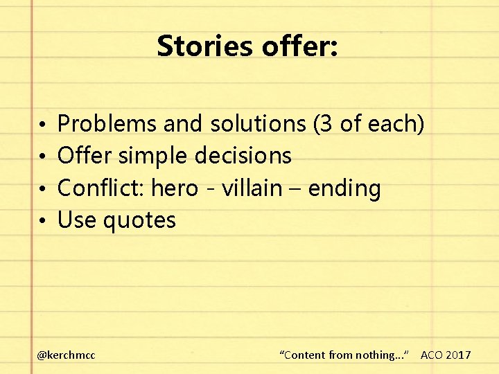 Stories offer: • • Problems and solutions (3 of each) Offer simple decisions Conflict: