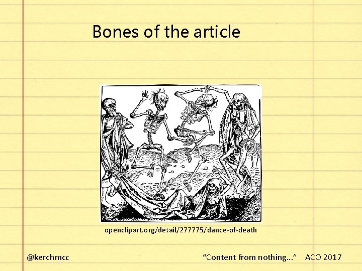 Bones of the article openclipart. org/detail/277775/dance-of-death @kerchmcc “Content from nothing. . . ” ACO