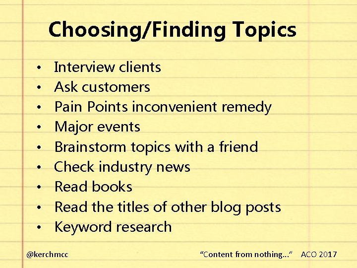 Choosing/Finding Topics • • • Interview clients Ask customers Pain Points inconvenient remedy Major