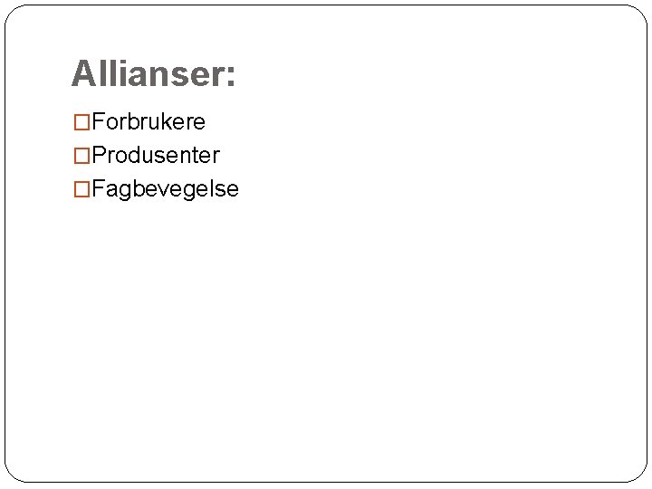 Allianser: �Forbrukere �Produsenter �Fagbevegelse 