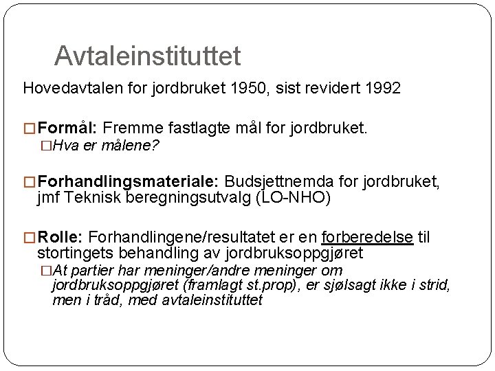 Avtaleinstituttet Hovedavtalen for jordbruket 1950, sist revidert 1992 � Formål: Fremme fastlagte mål for