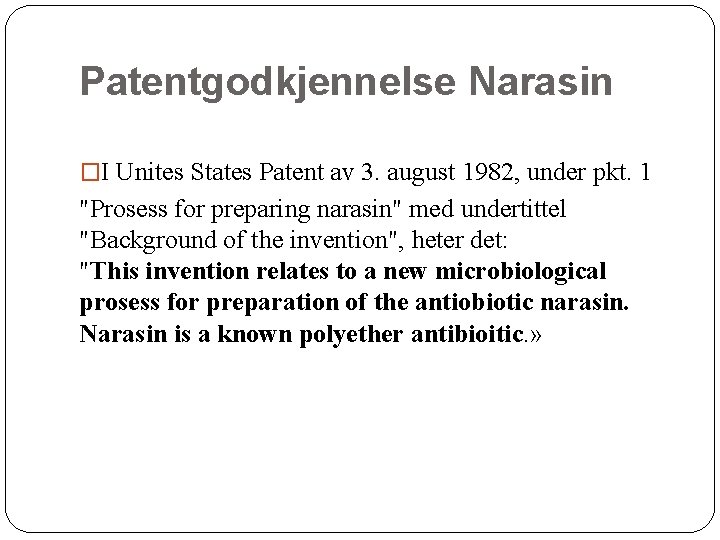 Patentgodkjennelse Narasin �I Unites States Patent av 3. august 1982, under pkt. 1 "Prosess