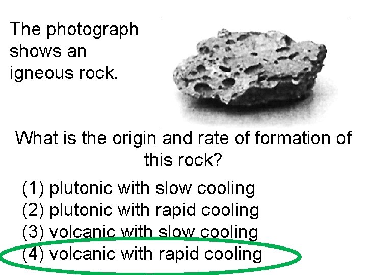 The photograph shows an igneous rock. What is the origin and rate of formation