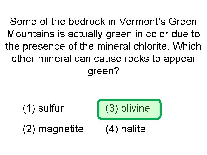 Some of the bedrock in Vermont’s Green Mountains is actually green in color due