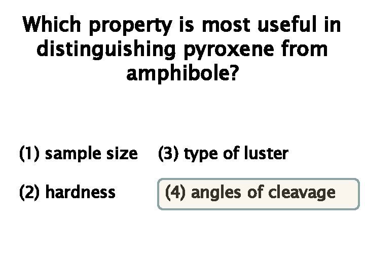 Which property is most useful in distinguishing pyroxene from amphibole? (1) sample size (2)