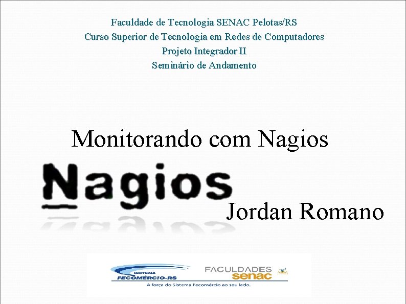 Faculdade de Tecnologia SENAC Pelotas/RS Curso Superior de Tecnologia em Redes de Computadores Projeto