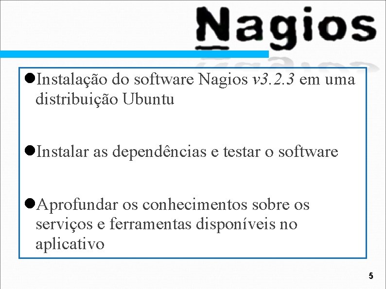  Instalação do software Nagios v 3. 2. 3 em uma distribuição Ubuntu Instalar