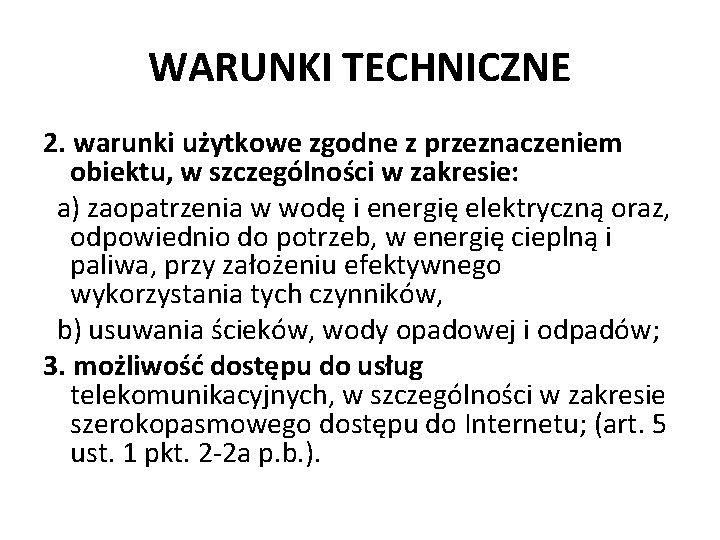 WARUNKI TECHNICZNE 2. warunki użytkowe zgodne z przeznaczeniem obiektu, w szczególności w zakresie: a)