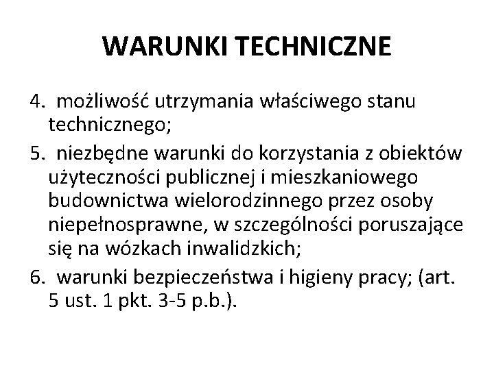 WARUNKI TECHNICZNE 4. możliwość utrzymania właściwego stanu technicznego; 5. niezbędne warunki do korzystania z