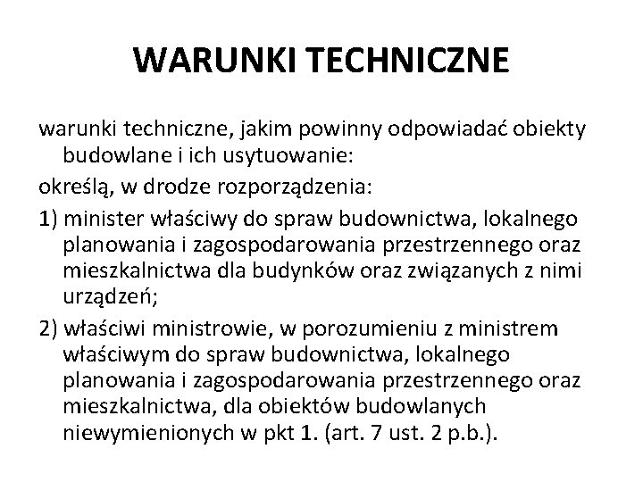 WARUNKI TECHNICZNE warunki techniczne, jakim powinny odpowiadać obiekty budowlane i ich usytuowanie: określą, w