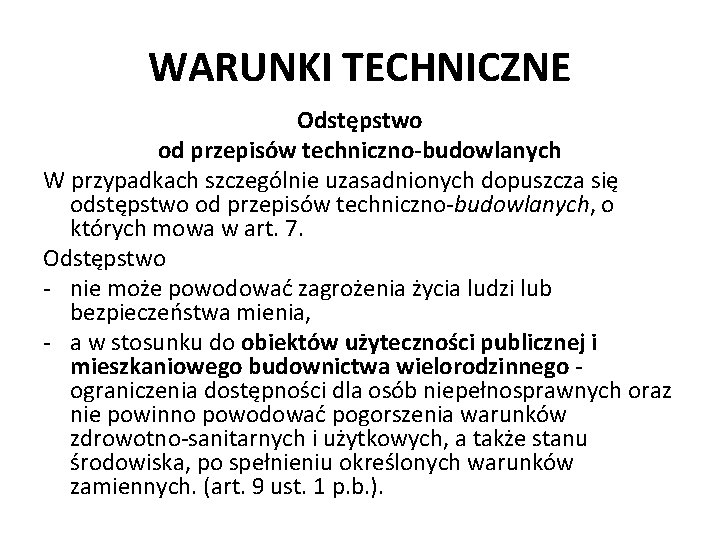 WARUNKI TECHNICZNE Odstępstwo od przepisów techniczno-budowlanych W przypadkach szczególnie uzasadnionych dopuszcza się odstępstwo od