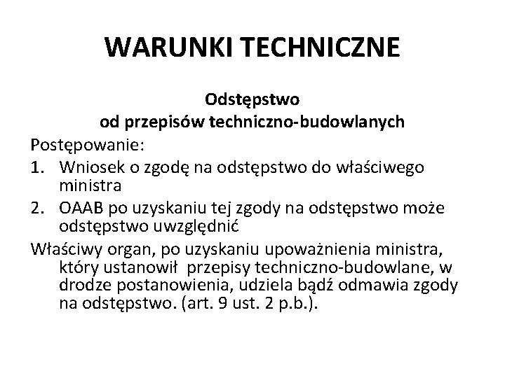 WARUNKI TECHNICZNE Odstępstwo od przepisów techniczno-budowlanych Postępowanie: 1. Wniosek o zgodę na odstępstwo do