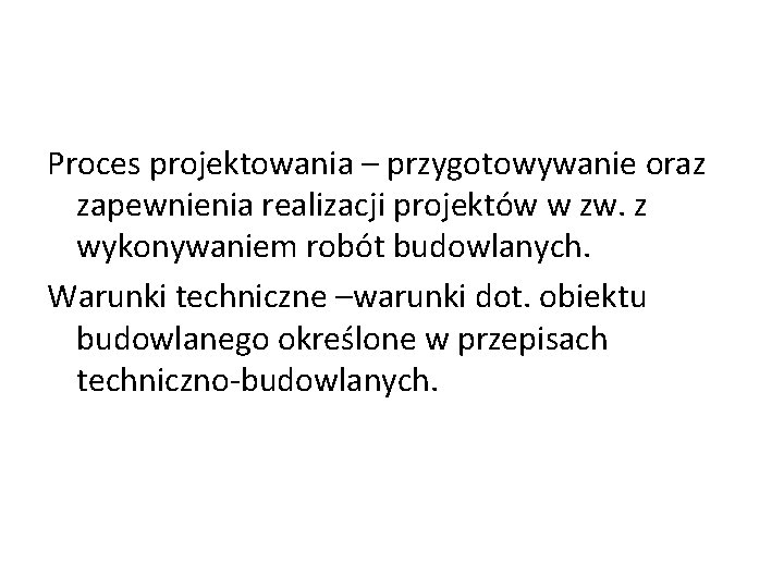 Proces projektowania – przygotowywanie oraz zapewnienia realizacji projektów w zw. z wykonywaniem robót budowlanych.