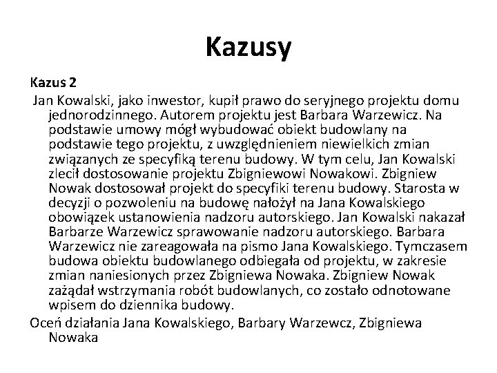 Kazusy Kazus 2 Jan Kowalski, jako inwestor, kupił prawo do seryjnego projektu domu jednorodzinnego.