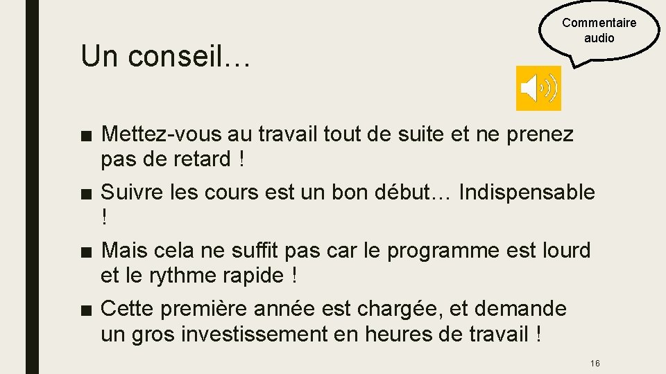 Un conseil… Commentaire audio ■ Mettez-vous au travail tout de suite et ne prenez