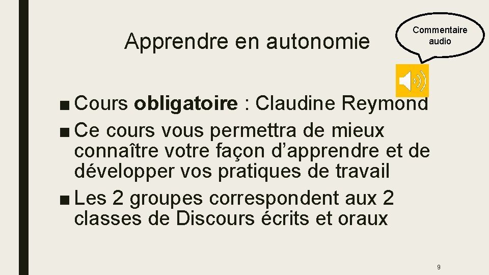 Apprendre en autonomie Commentaire audio ■ Cours obligatoire : Claudine Reymond ■ Ce cours