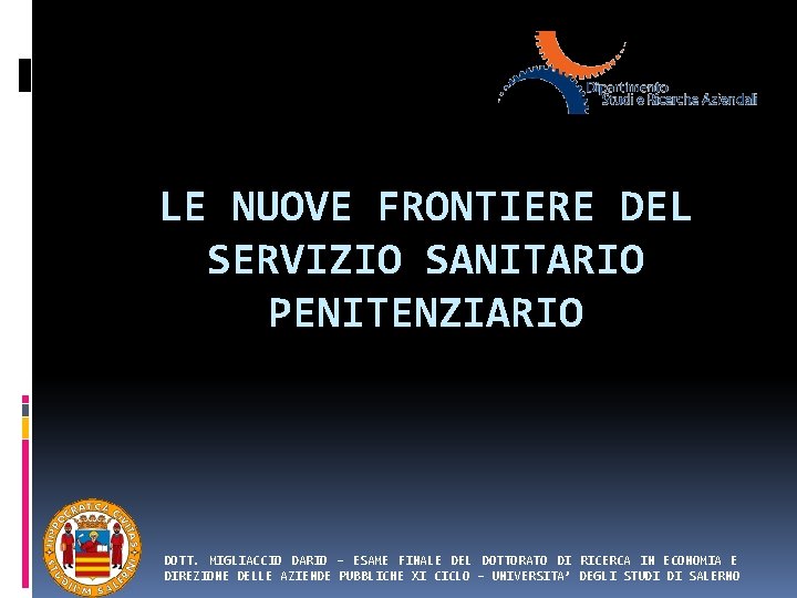 LE NUOVE FRONTIERE DEL SERVIZIO SANITARIO PENITENZIARIO DOTT. MIGLIACCIO DARIO – ESAME FINALE DEL