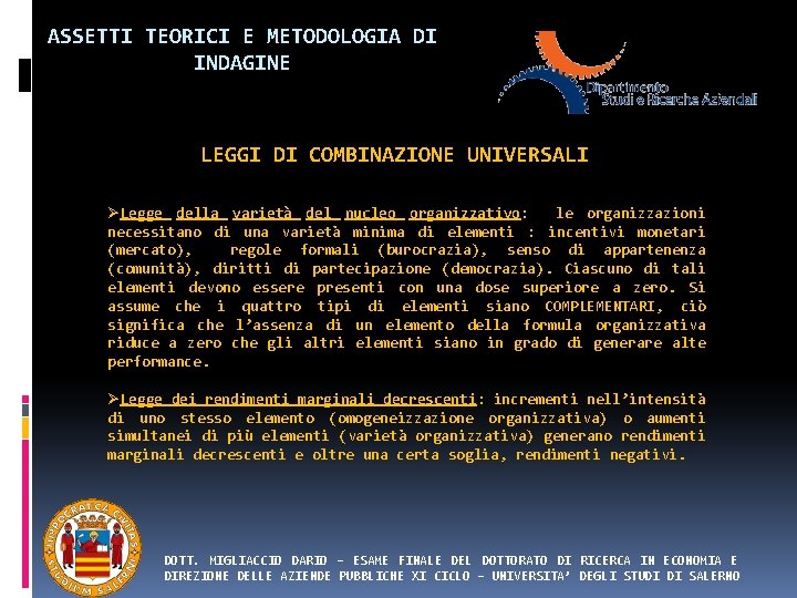 ASSETTI TEORICI E METODOLOGIA DI INDAGINE LEGGI DI COMBINAZIONE UNIVERSALI ØLegge della varietà del