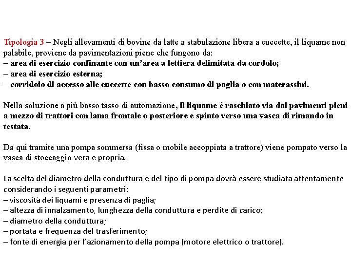 Tipologia 3 – Negli allevamenti di bovine da latte a stabulazione libera a cuccette,