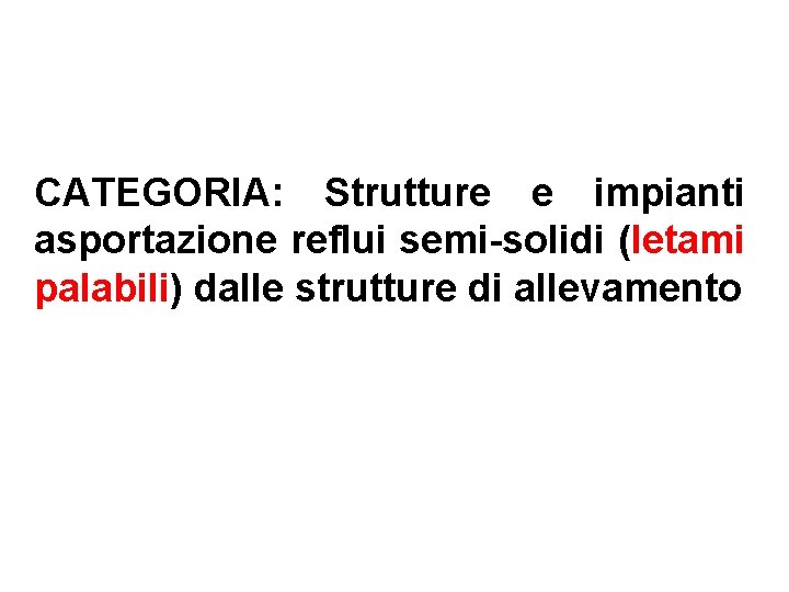 CATEGORIA: Strutture e impianti asportazione reflui semi-solidi (letami palabili) dalle strutture di allevamento 