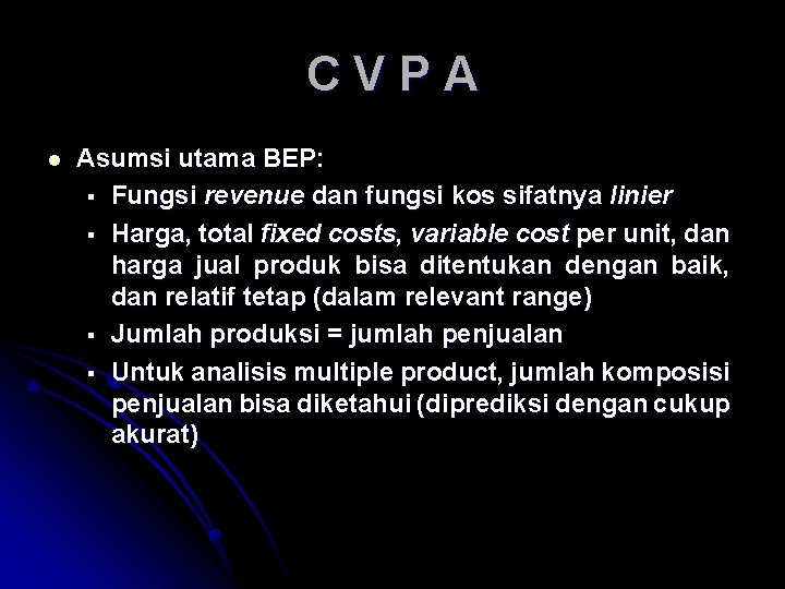 CVPA l Asumsi utama BEP: § Fungsi revenue dan fungsi kos sifatnya linier §