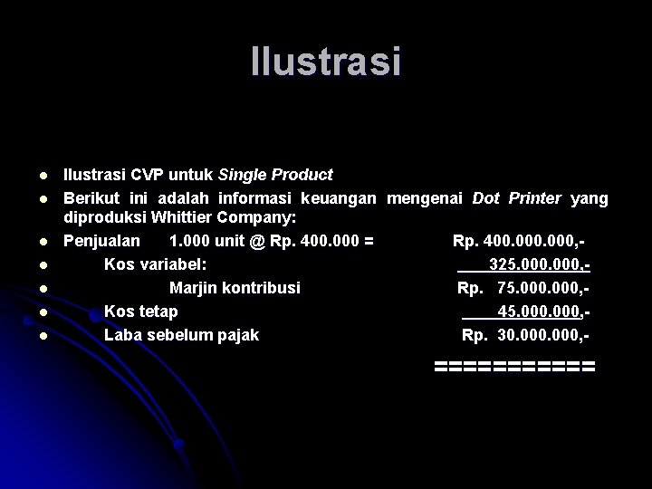 Ilustrasi l l l l Ilustrasi CVP untuk Single Product Berikut ini adalah informasi