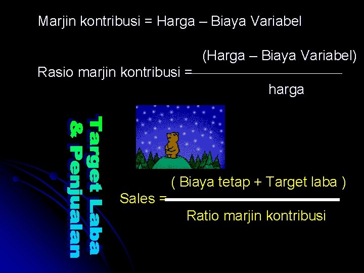 Marjin kontribusi = Harga – Biaya Variabel (Harga – Biaya Variabel) Rasio marjin kontribusi