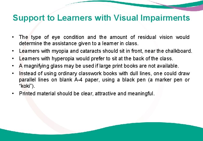 Support to Learners with Visual Impairments • The type of eye condition and the
