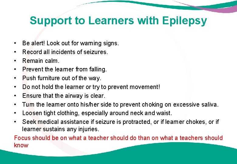 Support to Learners with Epilepsy • • • Be alert! Look out for warning