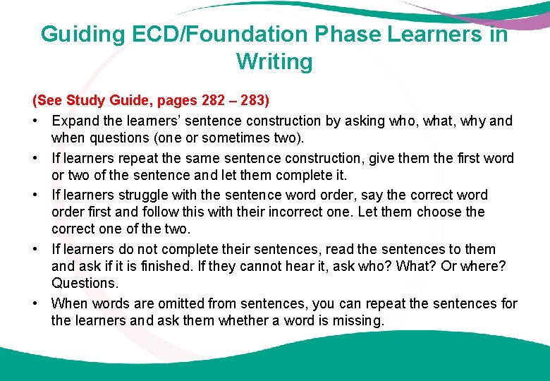 Guiding ECD/Foundation Phase Learners in Writing (See Study Guide, pages 282 – 283) •