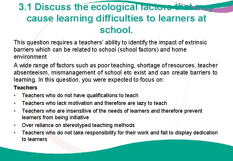 3. 1 Discuss the ecological factors that may cause learning difficulties to learners at