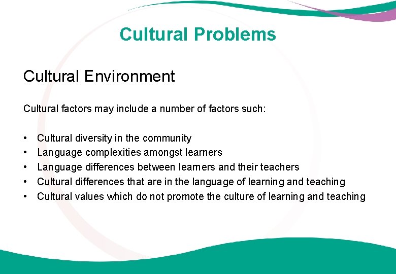 Cultural Problems Cultural Environment Cultural factors may include a number of factors such: •