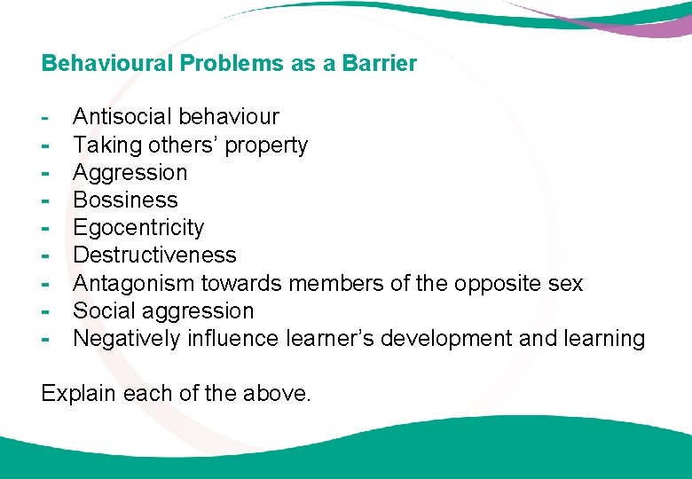 Behavioural Problems as a Barrier - - Antisocial behaviour Taking others’ property Aggression Bossiness
